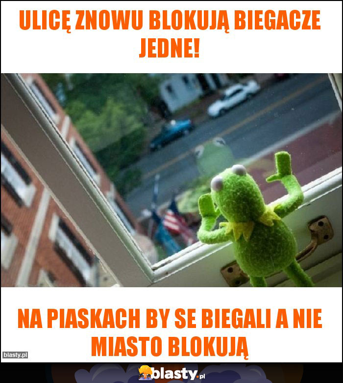 Ulicę znowu blokują biegacze jedne!