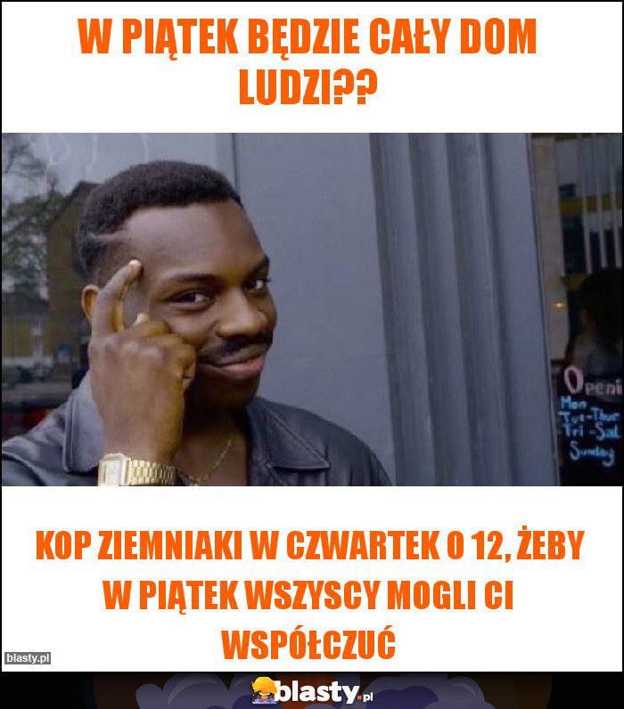 W piątek będzie cały dom ludzi??