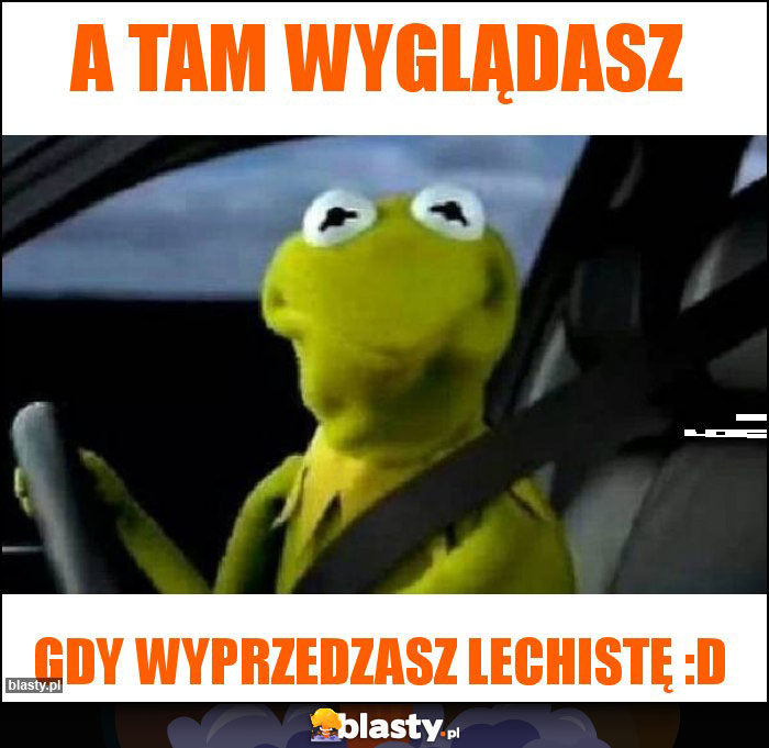 A tam wyglądasz