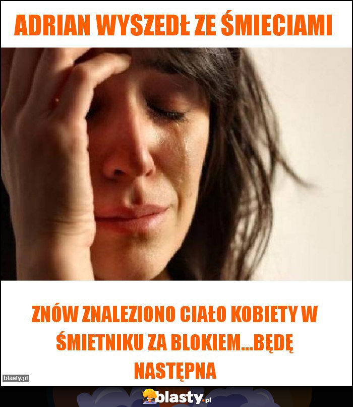 Adrian wyszedł ze śmieciami