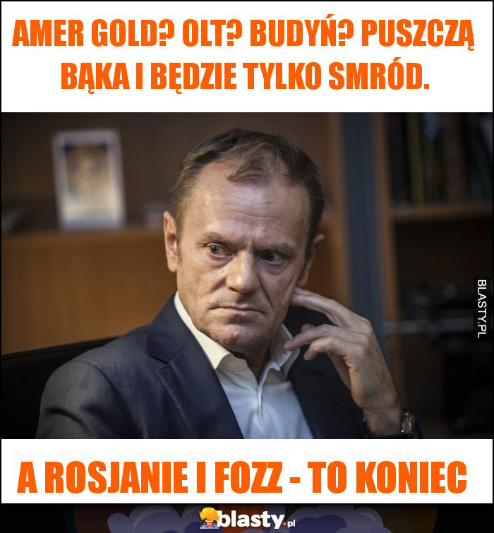 Amer Gold? OLT? Budyń? Puszczą Bąka i będzie tylko smród.