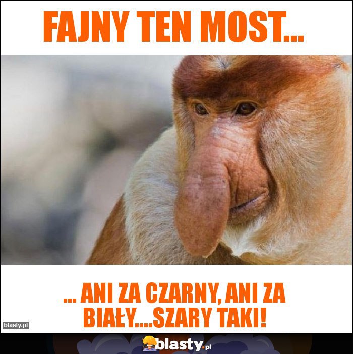 Fajny ten most...