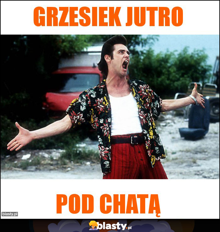 Grzesiek jutro