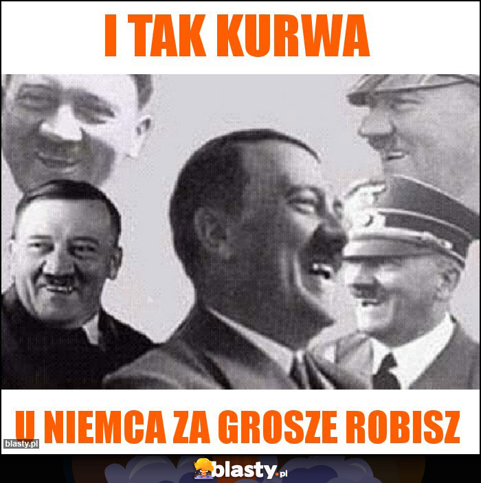 I tak kurwa