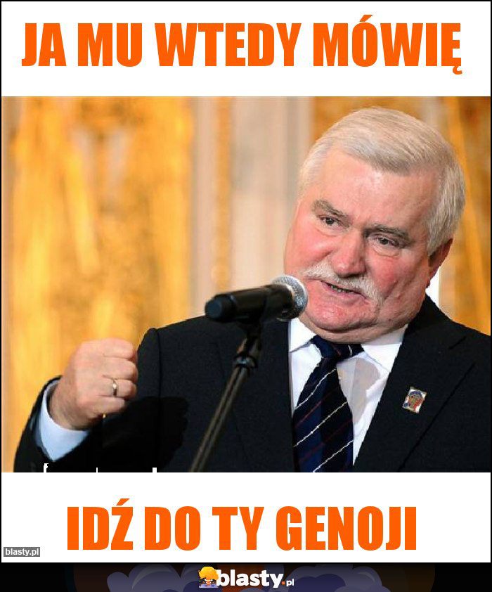 Ja mu wtedy mówię