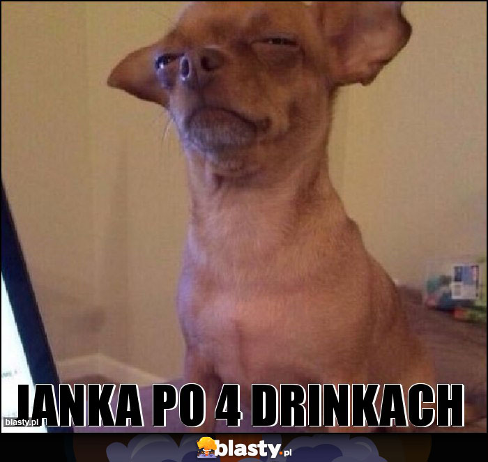 janka po 4 drinkach