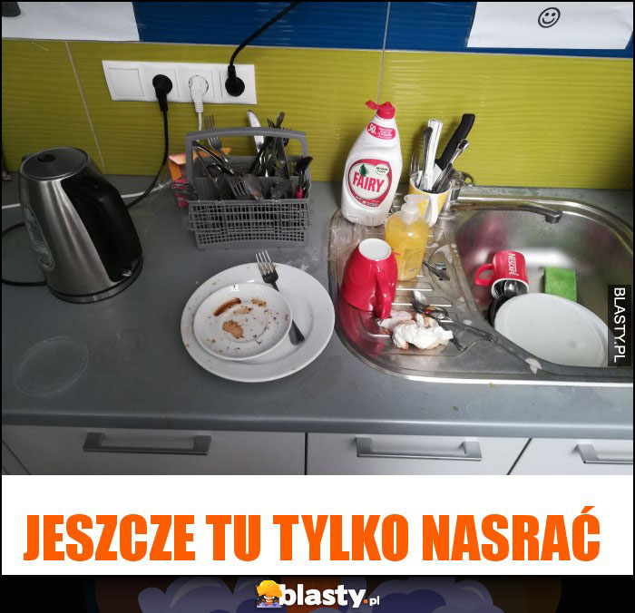 jeszcze tu tylko nasrać