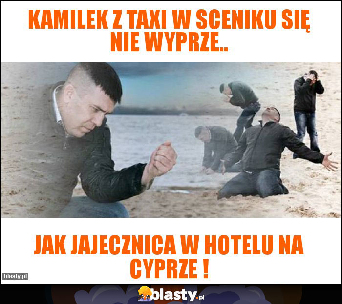 Kamilek z taxi w Sceniku się nie wyprze..