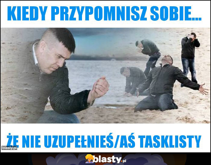 Kiedy przypomnisz sobie...