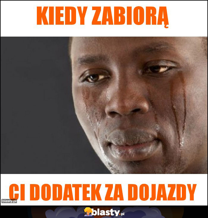 Kiedy zabiorą