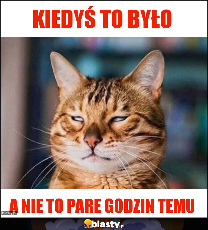 kiedyś to było