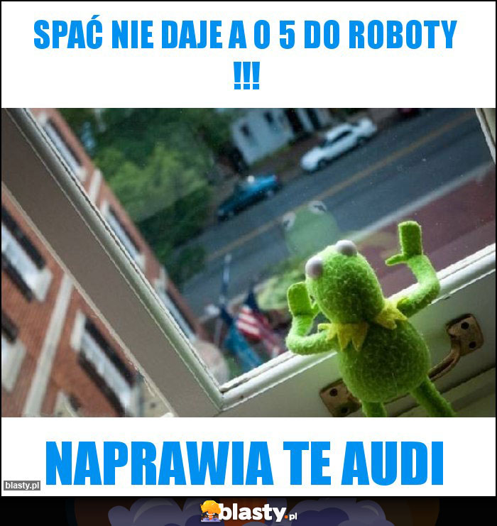 Spać nie daje a o 5 do roboty !!!