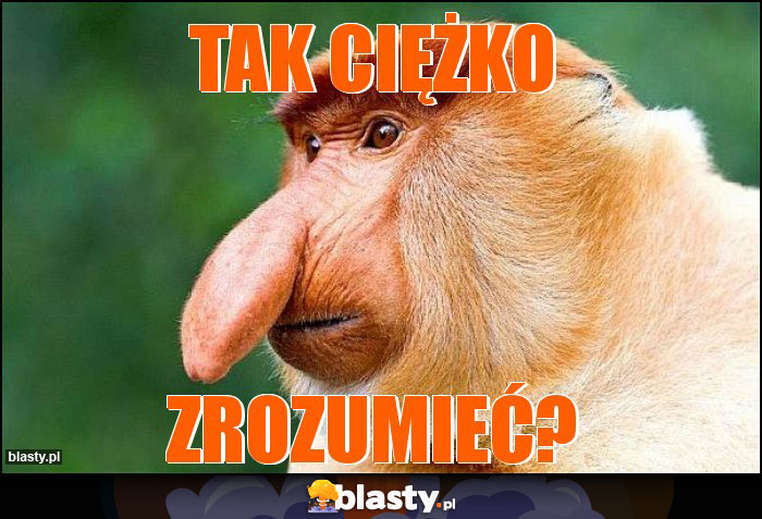 TAK CIĘŻKO