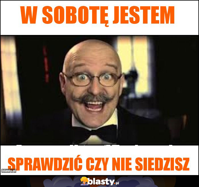 W sobotę jestem