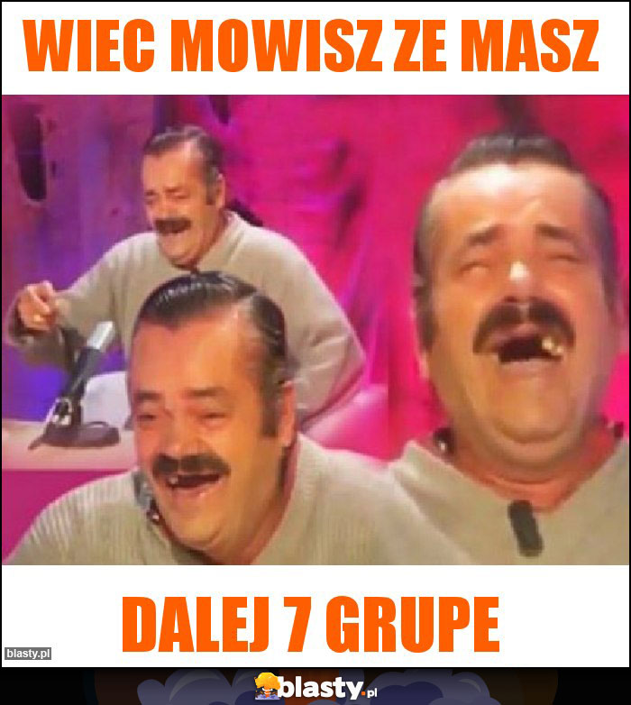 Wiec mowisz ze masz