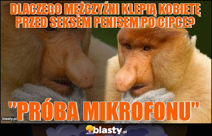 Dlaczego mężczyźni klepią kobietę przed seksem penisem po cipce?