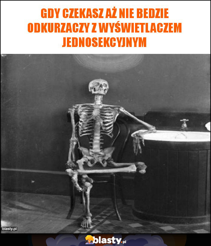 Gdy czekasz aż nie bedzie odkurzaczy z wyświetlaczem jednosekcyjnym