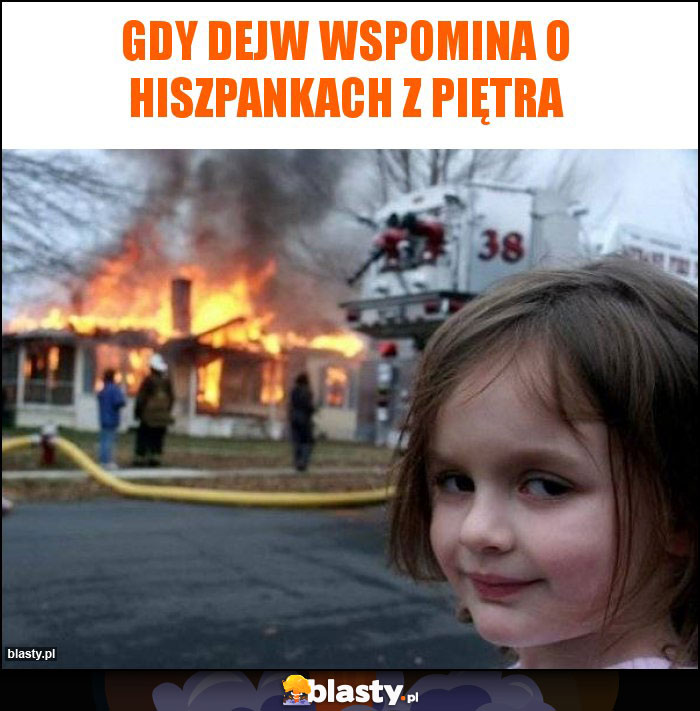 Gdy Dejw wspomina o Hiszpankach z piętra