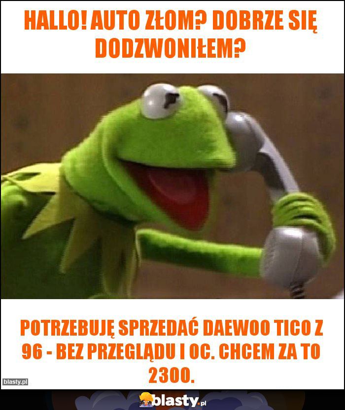 Hallo! Auto złom? Dobrze się dodzwoniłem?