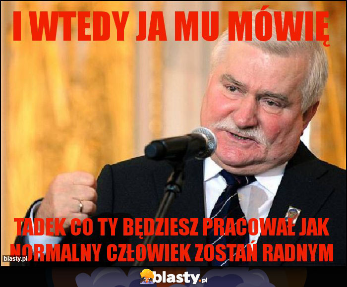 I wtedy ja mu mówię