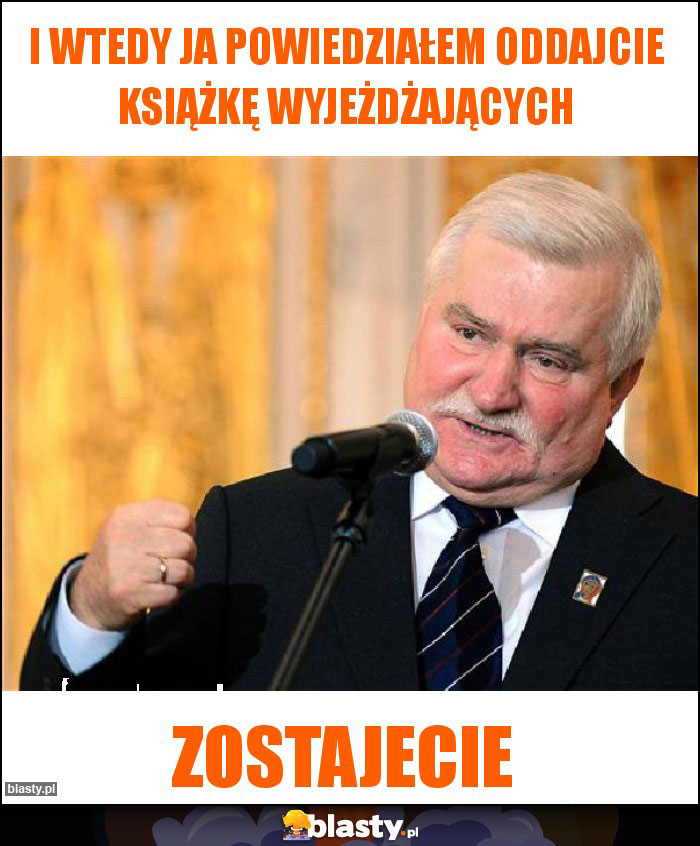 I wtedy ja powiedziałem oddajcie książkę wyjeżdżających