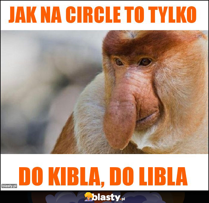 Jak na circle to tylko