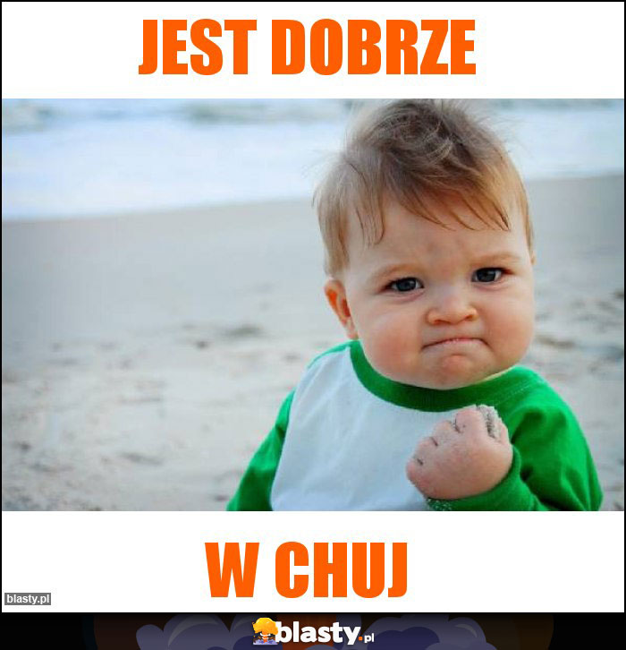 Jest dobrze