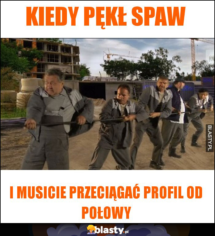 Kiedy pękł spaw