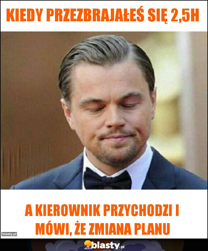 Kiedy przezbrajałeś się 2,5h