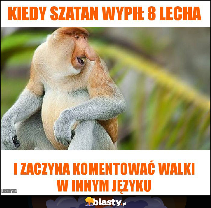 Kiedy szatan wypił 8 lecha