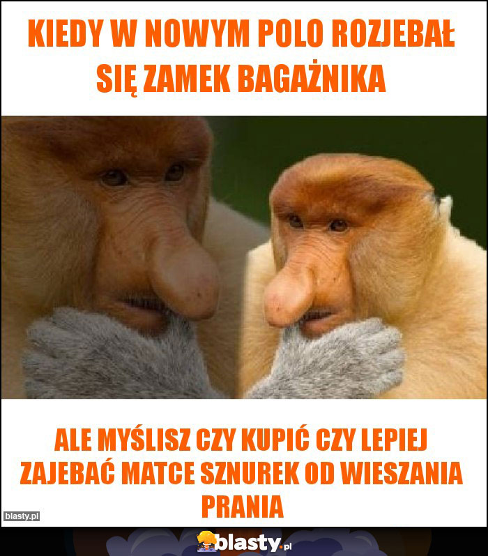 Kiedy w nowym polo rozjebał się zamek bagażnika