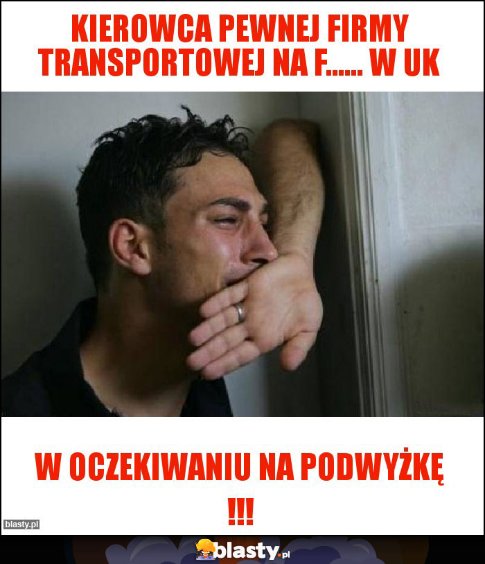 Kierowca pewnej firmy transportowej na F...... w UK