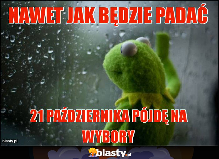 Nawet jak będzie padać