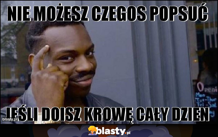 Nie możesz czegos popsuć