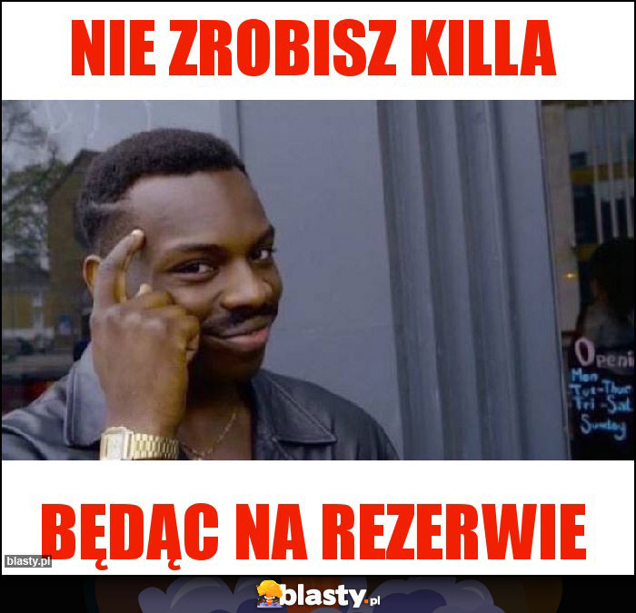 Nie zrobisz killa