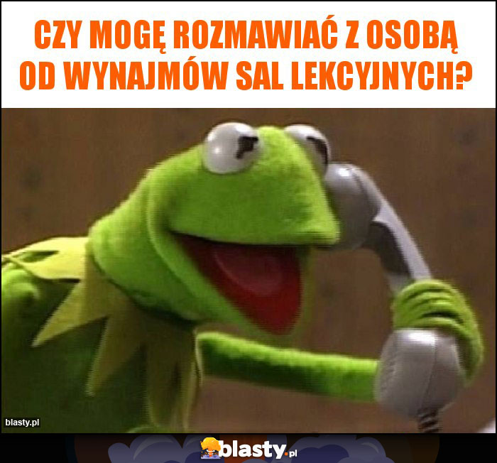 CZY MOGĘ ROZMAWIAĆ Z OSOBĄ OD WYNAJMÓW SAL LEKCYJNYCH?