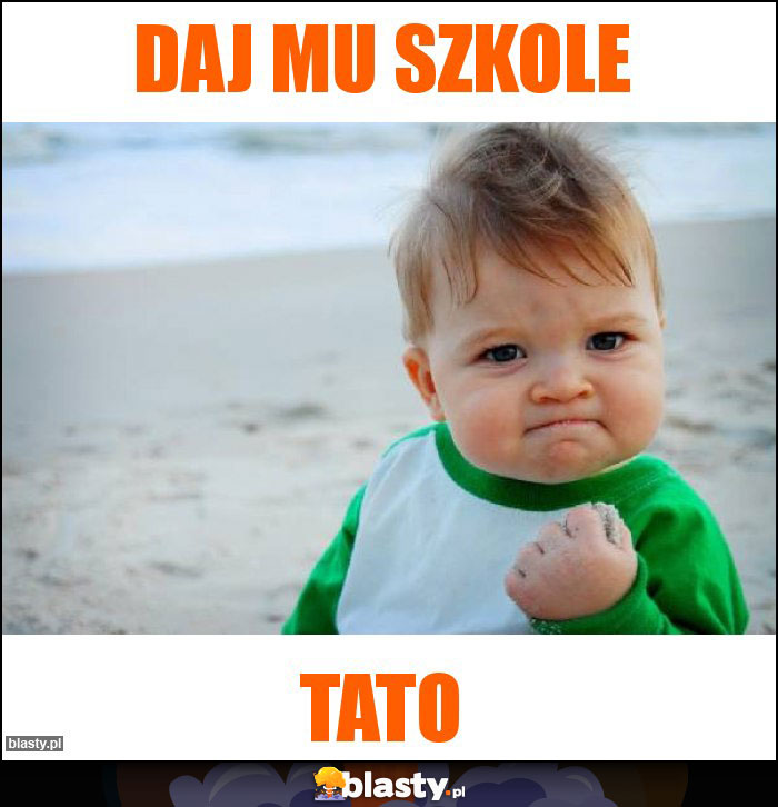 Daj mu szkole