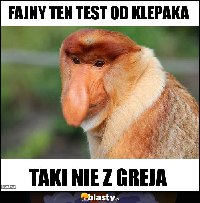 Fajny ten test od klepaka