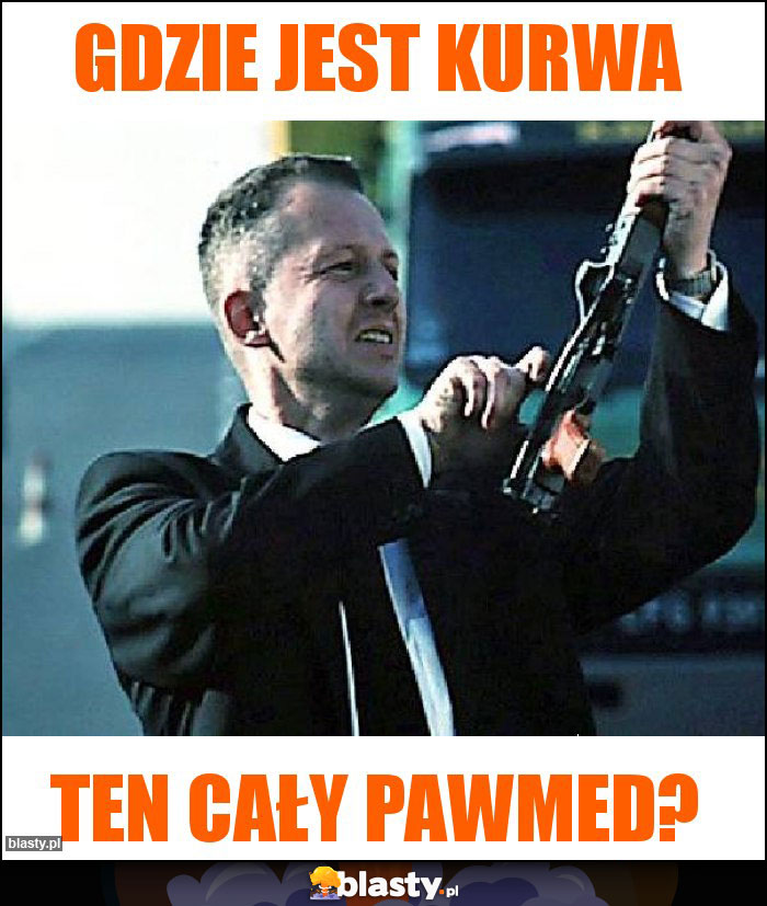 Gdzie jest kurwa