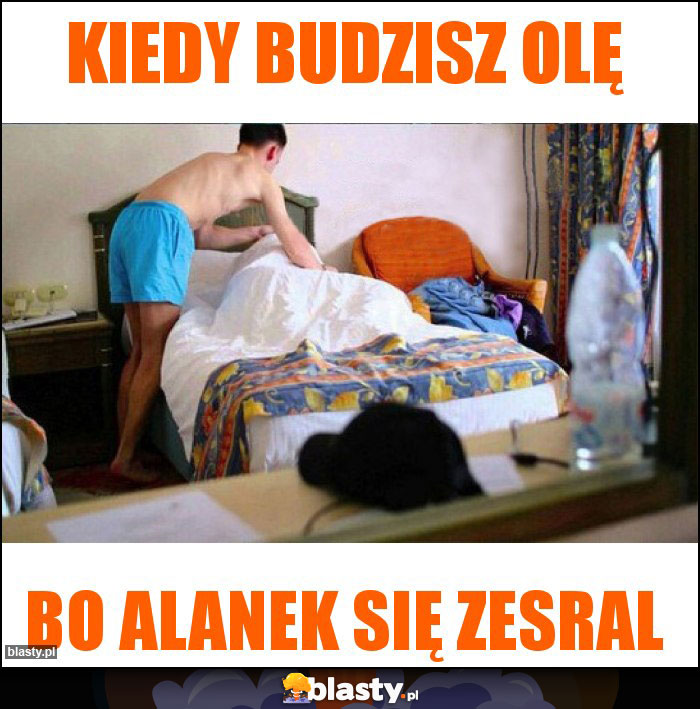 Kiedy budzisz Olę