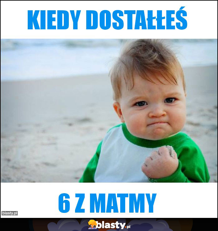 kiedy dostałłeś