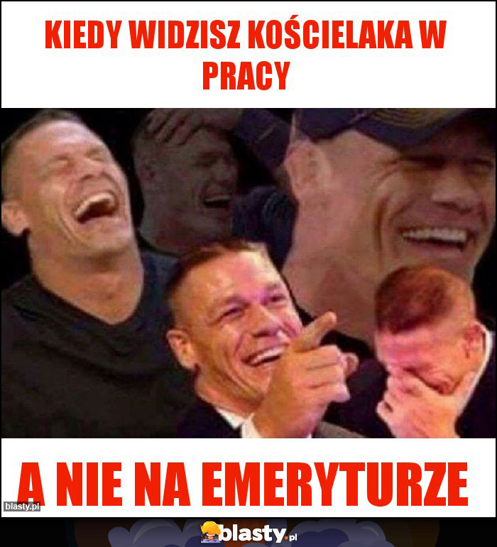 Kiedy widzisz Kościelaka w pracy