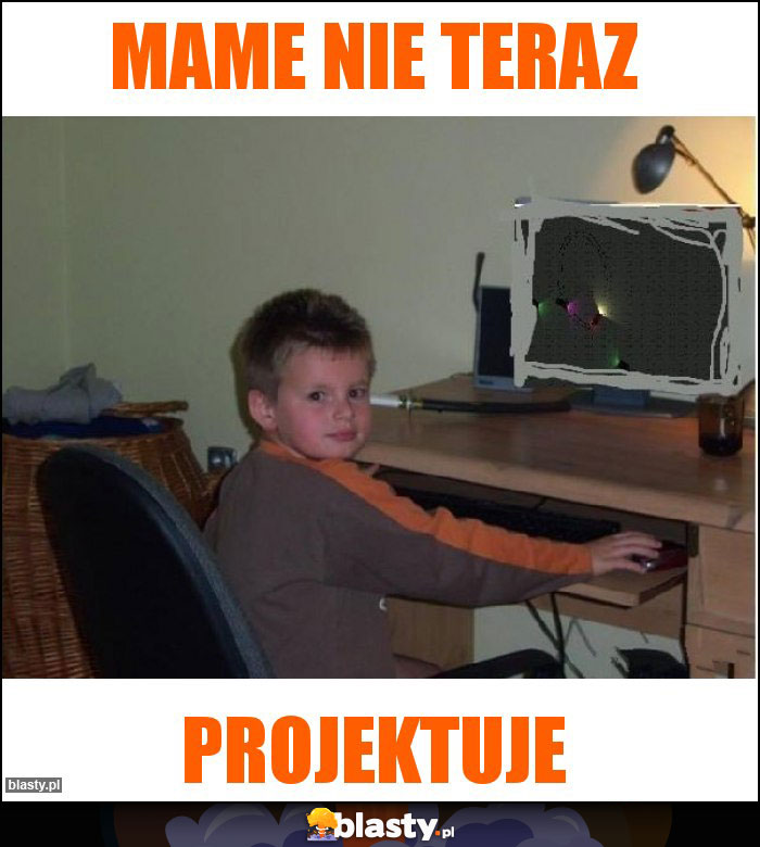 MAME NIE TERAZ