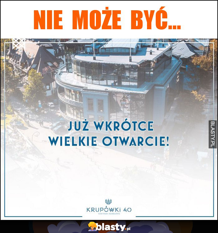 NIE  MOŻE  BYĆ...