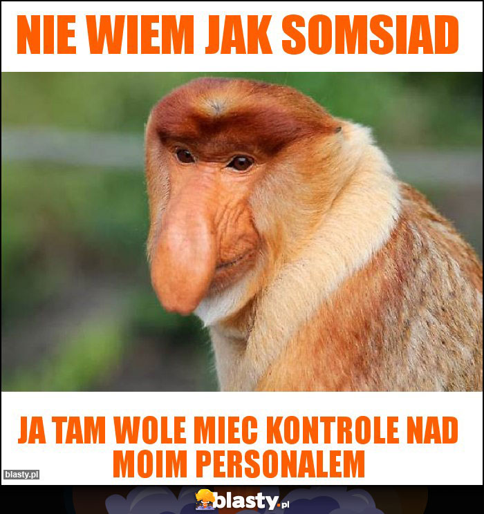 Nie wiem jak somsiad