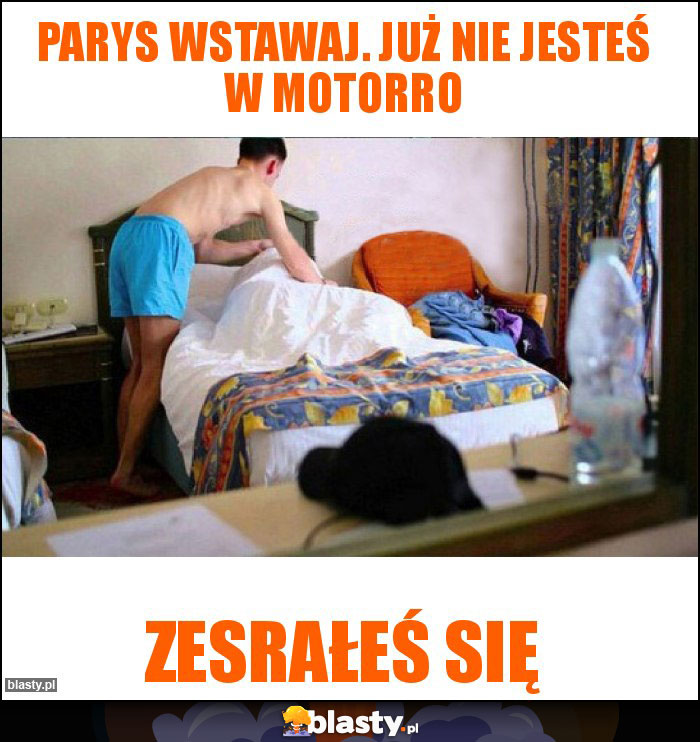 Parys wstawaj. Już nie jesteś w motorro