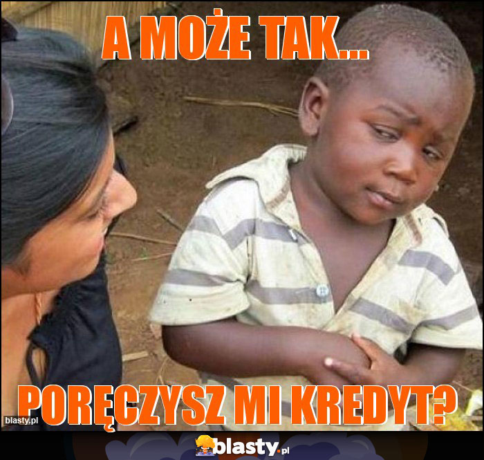 A MOŻE TAK...