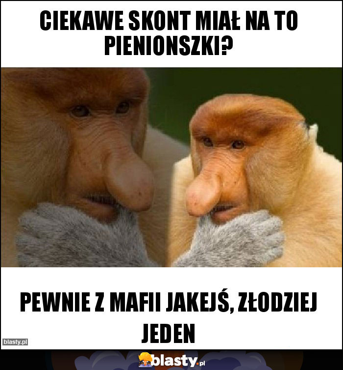 Ciekawe skont miał na to pienionszki?