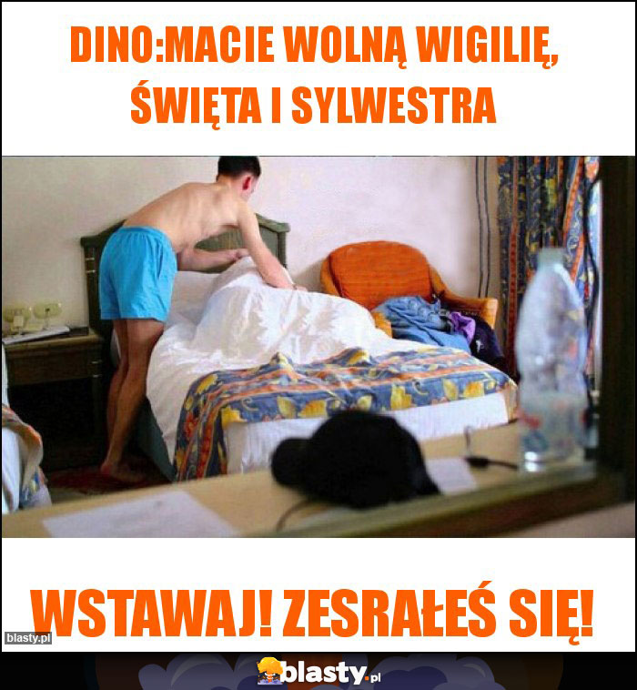 Dino:Macie wolną wigilię, święta i sylwestra