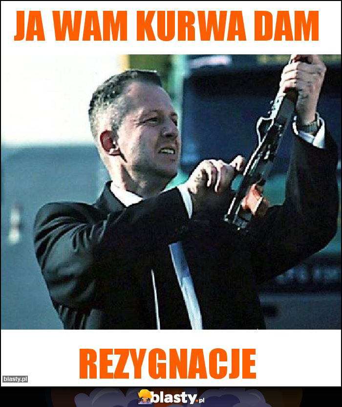 ja wam kurwa dam